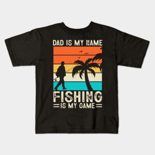 Dad is my name fishing is my game Kids T-Shirt